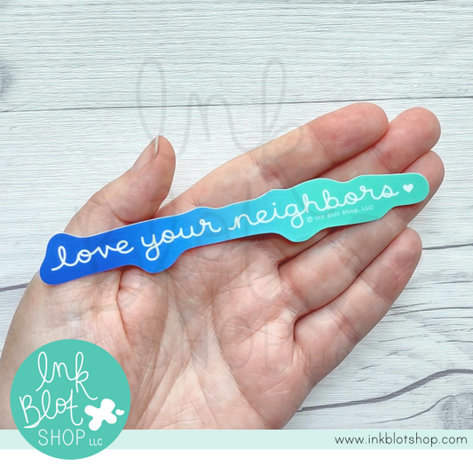 Love Your Neighbors :: Vinyl Sticker