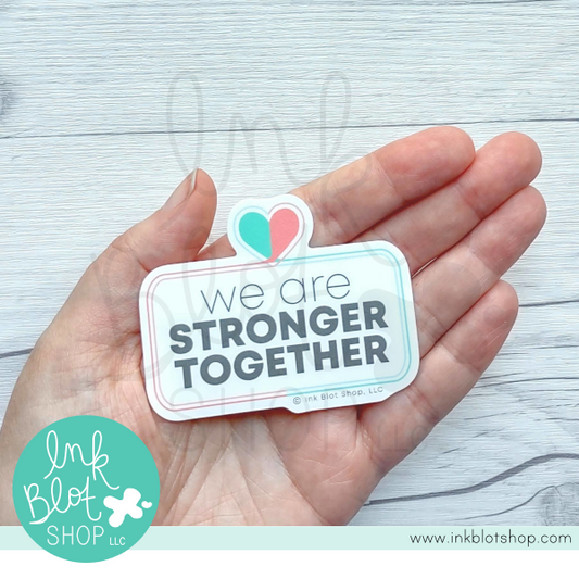 We Are Stronger Together :: Vinyl Sticker